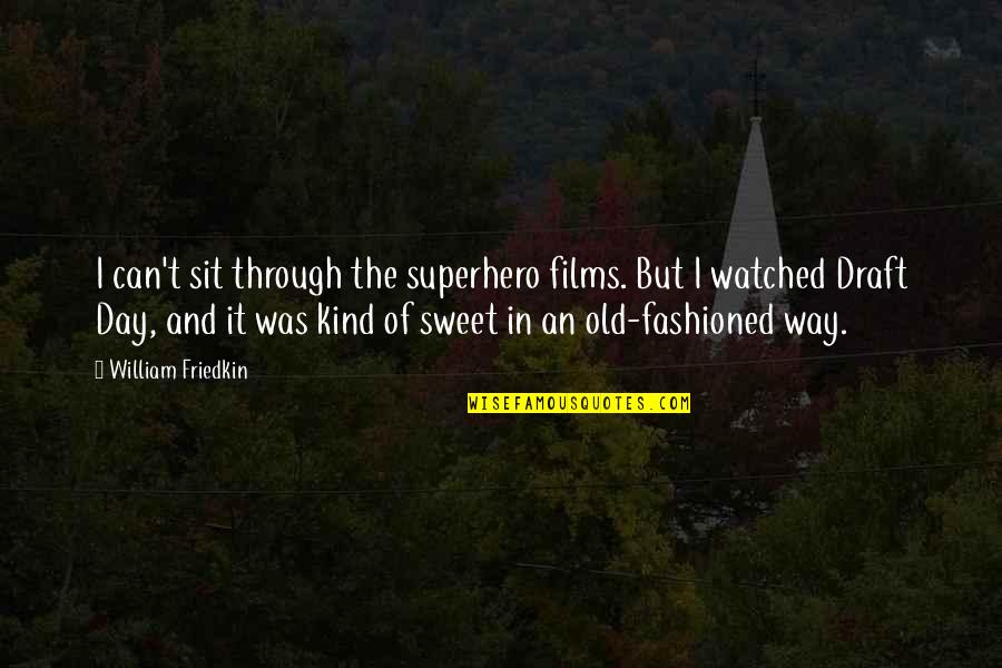 The Name On The Front Of The Jersey Quotes By William Friedkin: I can't sit through the superhero films. But The Name On The Front Of The Jersey Quotes By William Friedkin: I can't sit through the superhero films. But