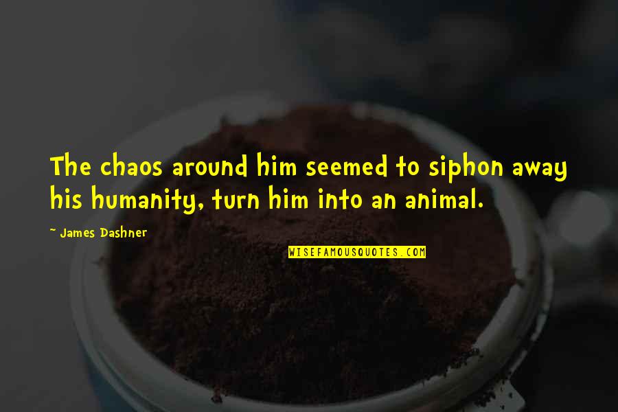 The Nanny Niles Quotes By James Dashner: The chaos around him seemed to siphon away