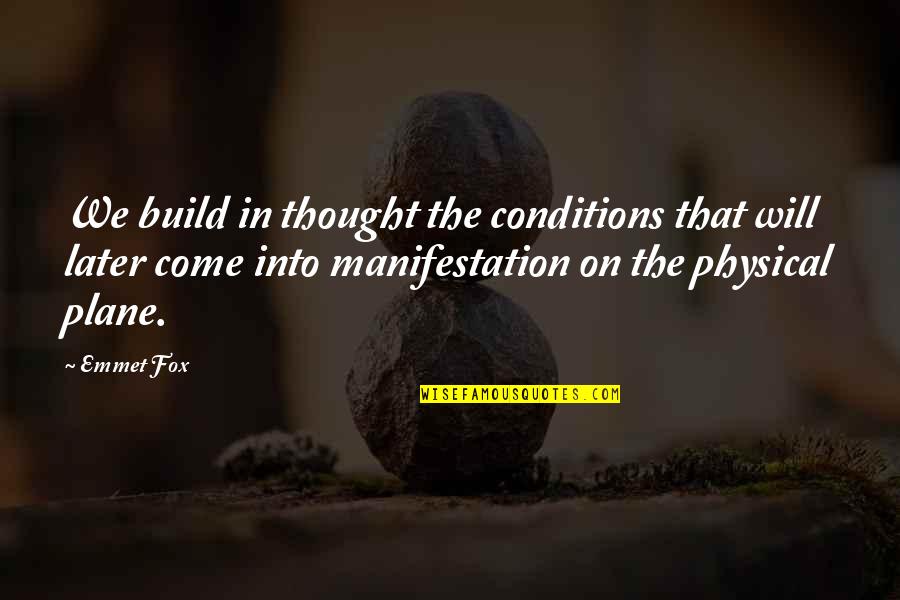 The Nanny Yiddish Quotes By Emmet Fox: We build in thought the conditions that will The Nanny Yiddish Quotes By Emmet Fox: We build in thought the conditions that will