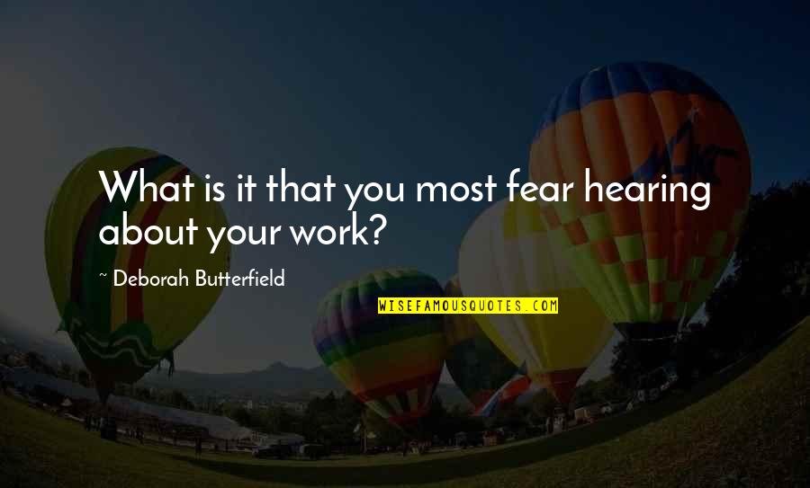 The Narrow Gate Quotes By Deborah Butterfield: What is it that you most fear hearing