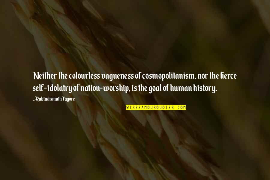 The Nation Quotes By Rabindranath Tagore: Neither the colourless vagueness of cosmopolitanism, nor the