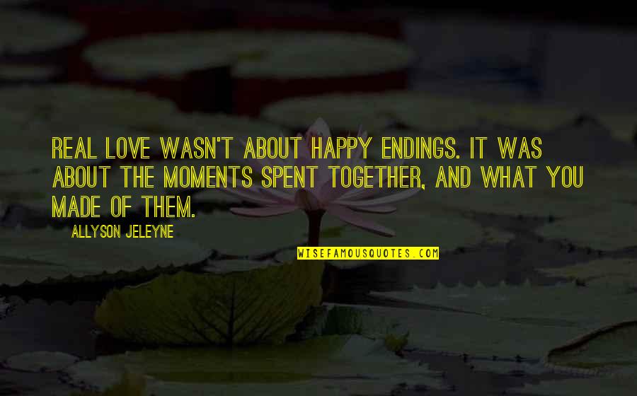 The National Assembly Quotes By Allyson Jeleyne: Real love wasn't about happy endings. It was