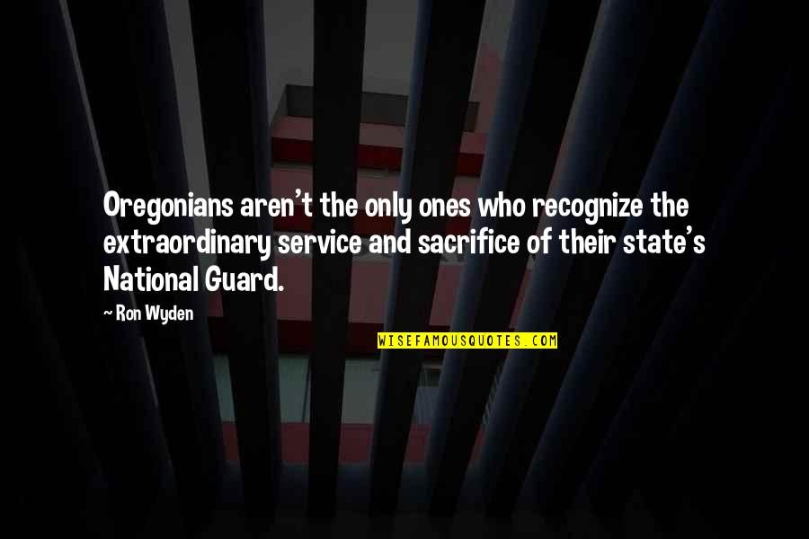 The National Guard Quotes By Ron Wyden: Oregonians aren't the only ones who recognize the