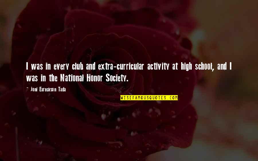 The National Honor Society Quotes By Joni Eareckson Tada: I was in every club and extra-curricular activity