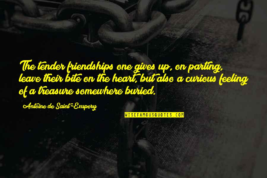 The National Youth Administration Quotes By Antoine De Saint-Exupery: The tender friendships one gives up, on parting,