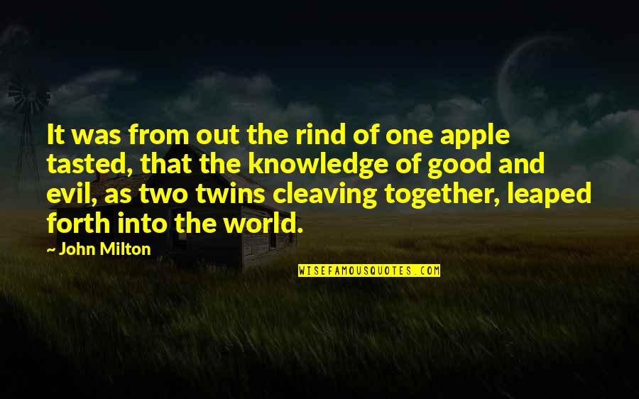 The National Youth Administration Quotes By John Milton: It was from out the rind of one