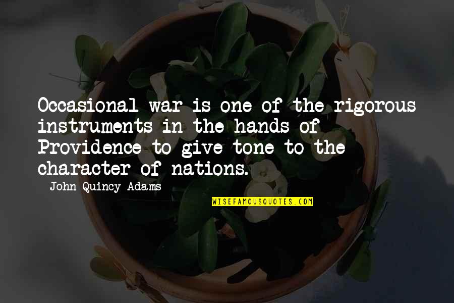 The Nations Quotes By John Quincy Adams: Occasional war is one of the rigorous instruments The Nations Quotes By John Quincy Adams: Occasional war is one of the rigorous instruments