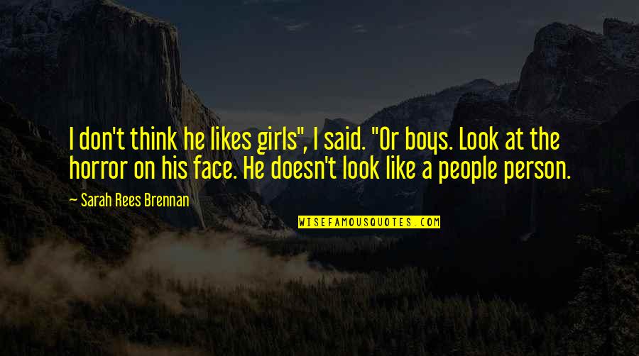 The Natural Order Of Life Quotes By Sarah Rees Brennan: I don't think he likes girls", I said. The Natural Order Of Life Quotes By Sarah Rees Brennan: I don't think he likes girls", I said.