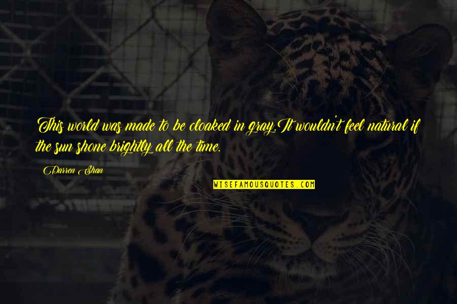 The Natural World Quotes By Darren Shan: This world was made to be cloaked in