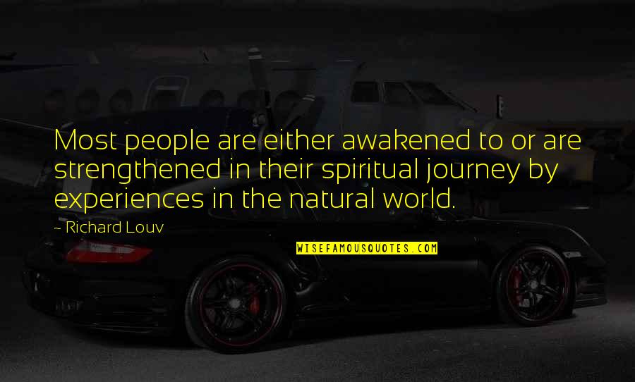 The Natural World Quotes By Richard Louv: Most people are either awakened to or are