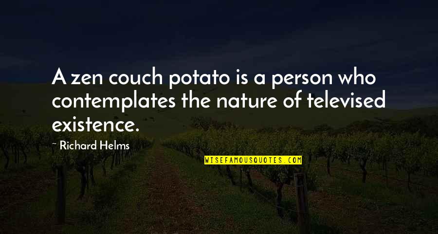 The Nature Of A Person Quotes By Richard Helms: A zen couch potato is a person who