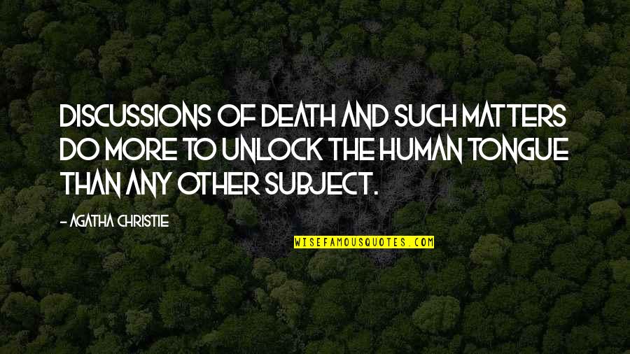 The Nature Of Death Quotes By Agatha Christie: Discussions of death and such matters do more