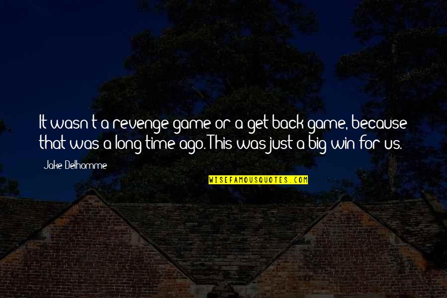 The Nature Of Emotions Quotes By Jake Delhomme: It wasn't a revenge game or a get-back The Nature Of Emotions Quotes By Jake Delhomme: It wasn't a revenge game or a get-back