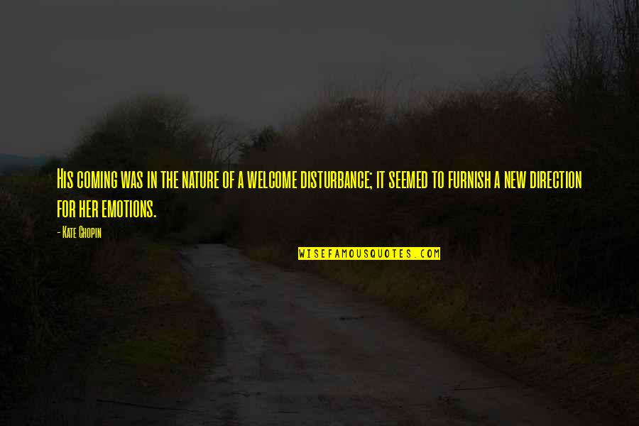 The Nature Of Emotions Quotes By Kate Chopin: His coming was in the nature of a The Nature Of Emotions Quotes By Kate Chopin: His coming was in the nature of a