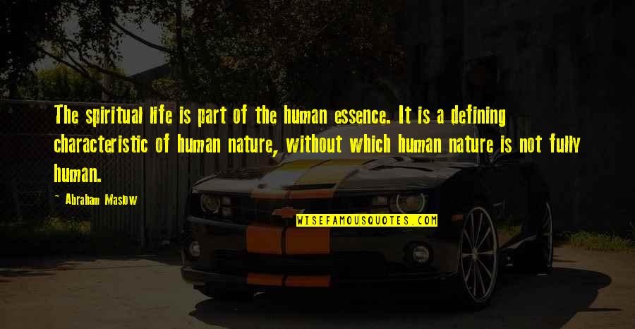 The Nature Of Human Life Quotes By Abraham Maslow: The spiritual life is part of the human