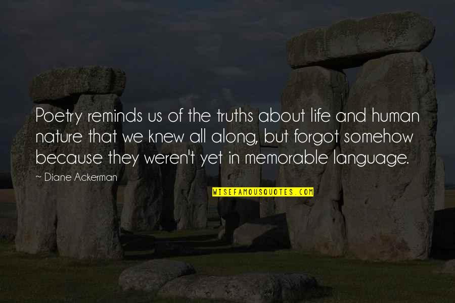 The Nature Of Human Life Quotes By Diane Ackerman: Poetry reminds us of the truths about life