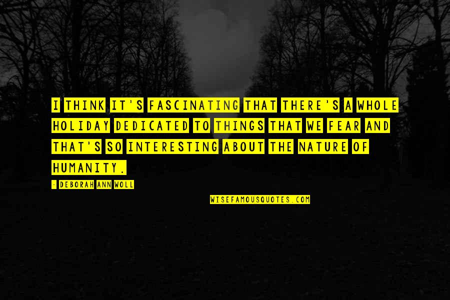 The Nature Of Humanity Quotes By Deborah Ann Woll: I think it's fascinating that there's a whole The Nature Of Humanity Quotes By Deborah Ann Woll: I think it's fascinating that there's a whole