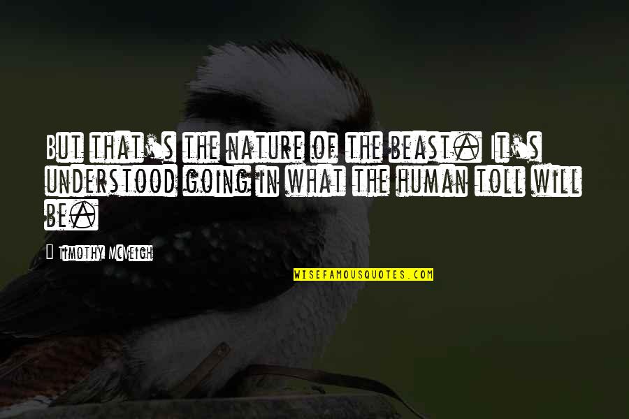 The Nature Of Humans Quotes By Timothy McVeigh: But that's the nature of the beast. It's