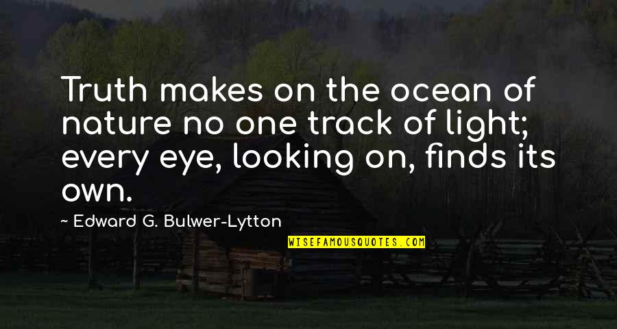 The Nature Of Truth Quotes By Edward G. Bulwer-Lytton: Truth makes on the ocean of nature no