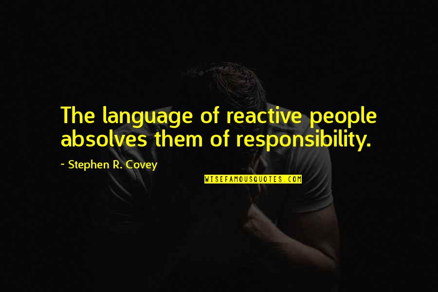 The Nature Vs Nurture Debate Quotes By Stephen R. Covey: The language of reactive people absolves them of The Nature Vs Nurture Debate Quotes By Stephen R. Covey: The language of reactive people absolves them of