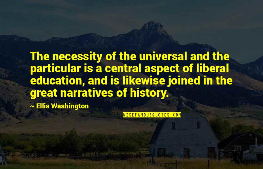 The Necessity Of Education Quotes By Ellis Washington: The necessity of the universal and the particular The Necessity Of Education Quotes By Ellis Washington: The necessity of the universal and the particular