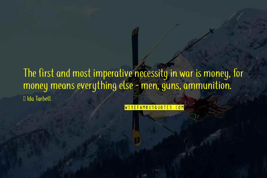 The Necessity Of War Quotes By Ida Tarbell: The first and most imperative necessity in war