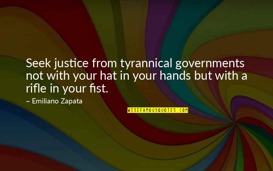 The Necklace By Guy De Maupassant Quotes By Emiliano Zapata: Seek justice from tyrannical governments not with your The Necklace By Guy De Maupassant Quotes By Emiliano Zapata: Seek justice from tyrannical governments not with your