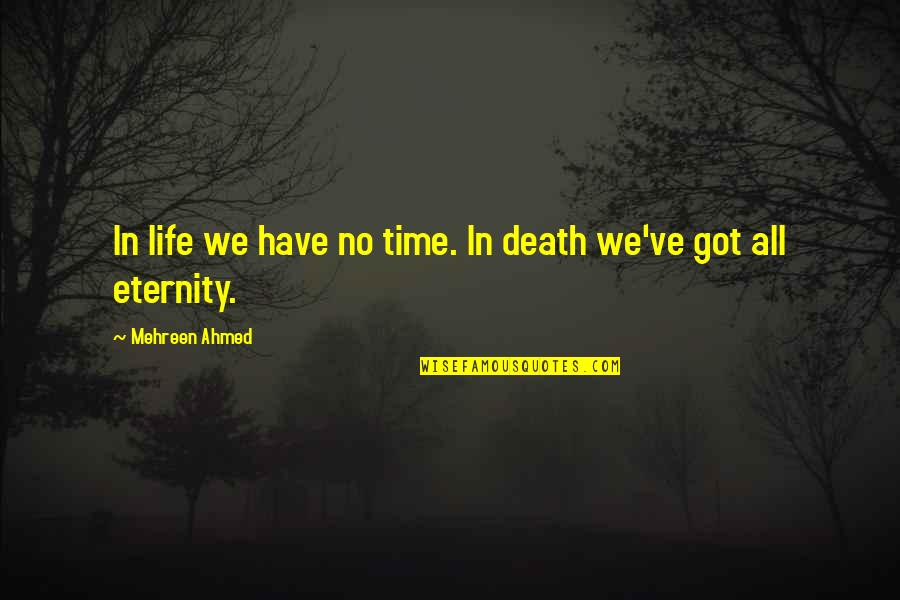 The Necklace Important Quotes By Mehreen Ahmed: In life we have no time. In death