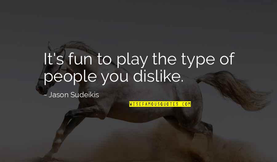 The Need To Be Accepted Quotes By Jason Sudeikis: It's fun to play the type of people