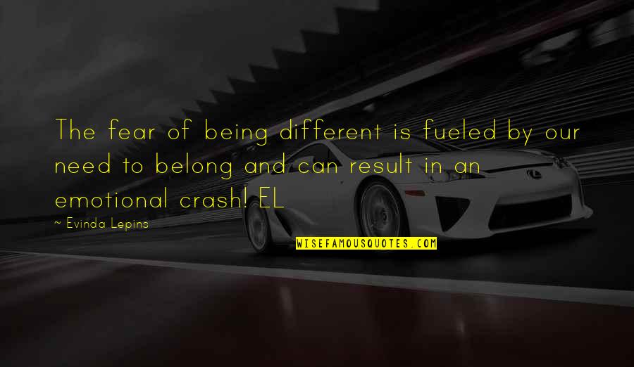 The Need To Belong Quotes By Evinda Lepins: The fear of being different is fueled by