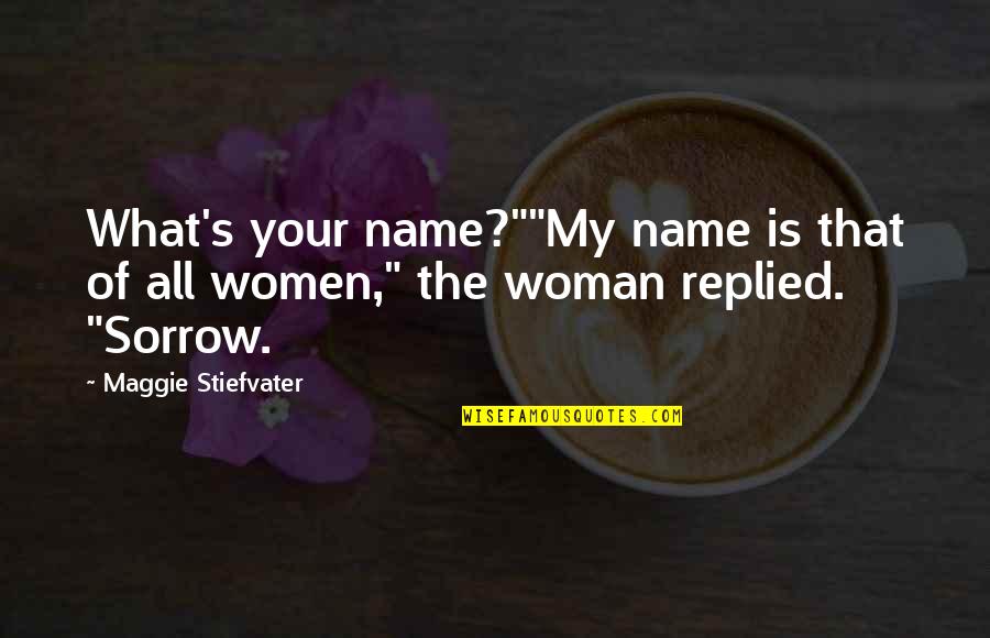 The Neighborhood Band Quotes By Maggie Stiefvater: What's your name?""My name is that of all The Neighborhood Band Quotes By Maggie Stiefvater: What's your name?""My name is that of all