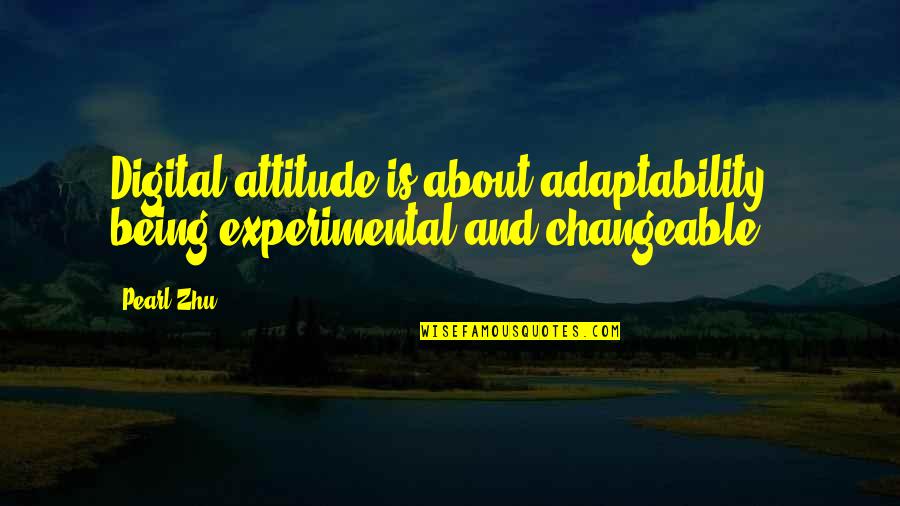 The Neverland Wars Quotes By Pearl Zhu: Digital attitude is about adaptability - being experimental