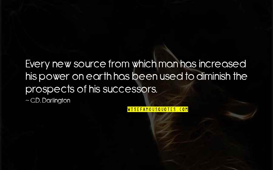 The New Earth Quotes By C.D. Darlington: Every new source from which man has increased