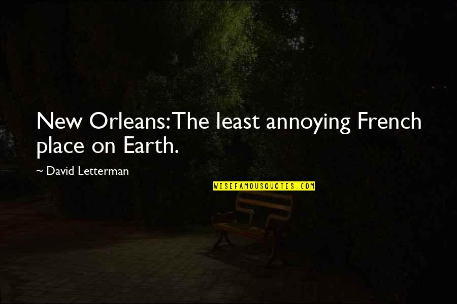 The New Earth Quotes By David Letterman: New Orleans: The least annoying French place on