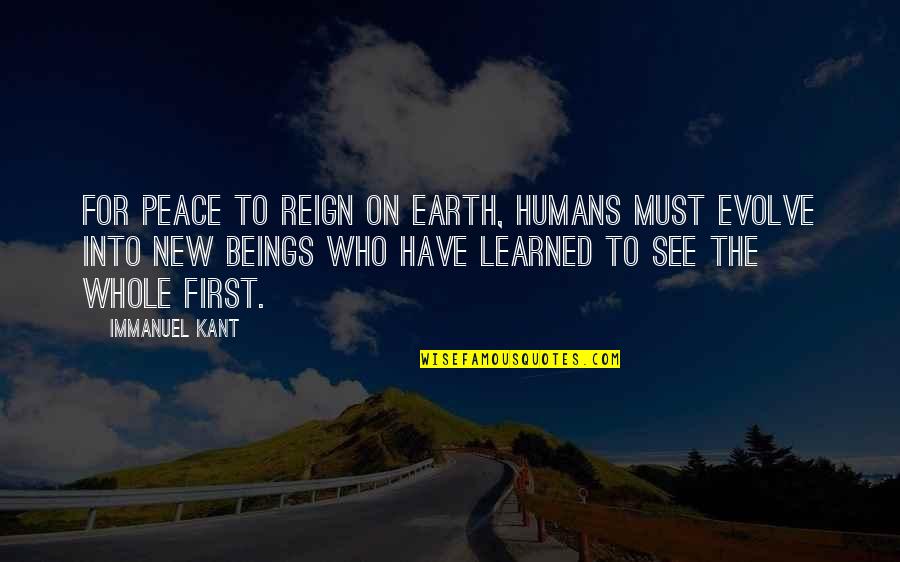 The New Earth Quotes By Immanuel Kant: For peace to reign on Earth, humans must