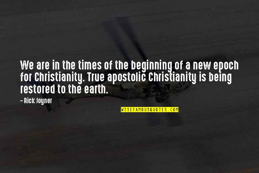 The New Earth Quotes By Rick Joyner: We are in the times of the beginning