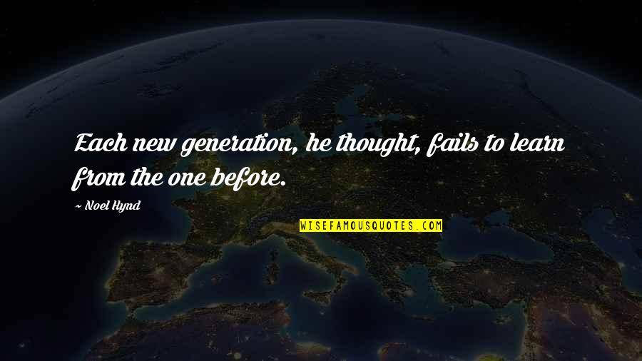 The New Generation Quotes By Noel Hynd: Each new generation, he thought, fails to learn