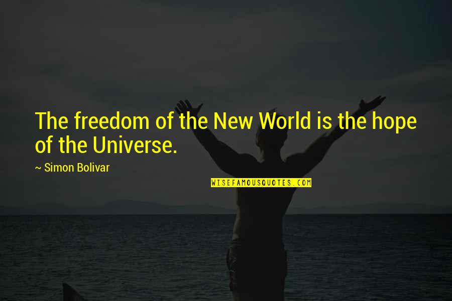 The New Hope Quotes By Simon Bolivar: The freedom of the New World is the