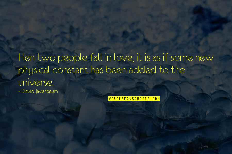 The New Love Quotes By David Javerbaum: Hen two people fall in love, it is