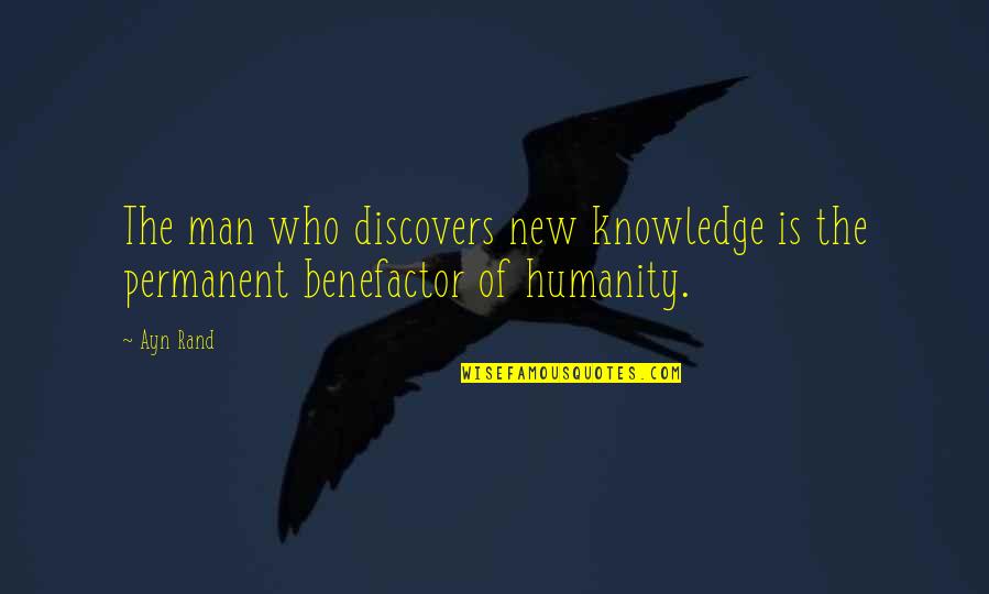 The New Man Quotes By Ayn Rand: The man who discovers new knowledge is the
