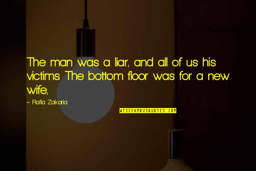 The New Man Quotes By Rafia Zakaria: The man was a liar, and all of