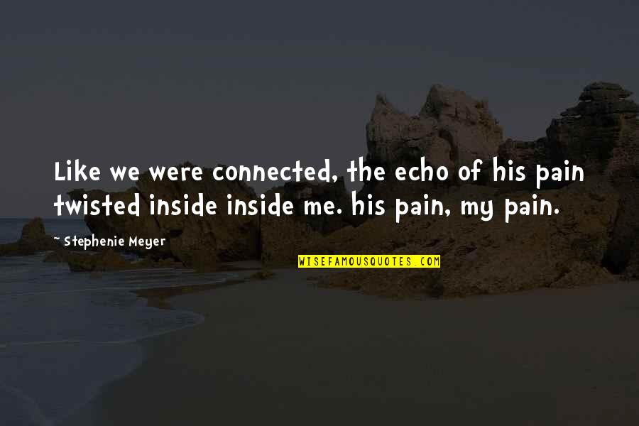 The New Me Quotes By Stephenie Meyer: Like we were connected, the echo of his