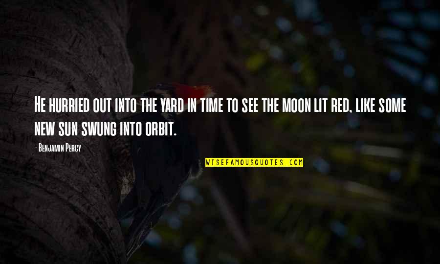 The New Moon Quotes By Benjamin Percy: He hurried out into the yard in time
