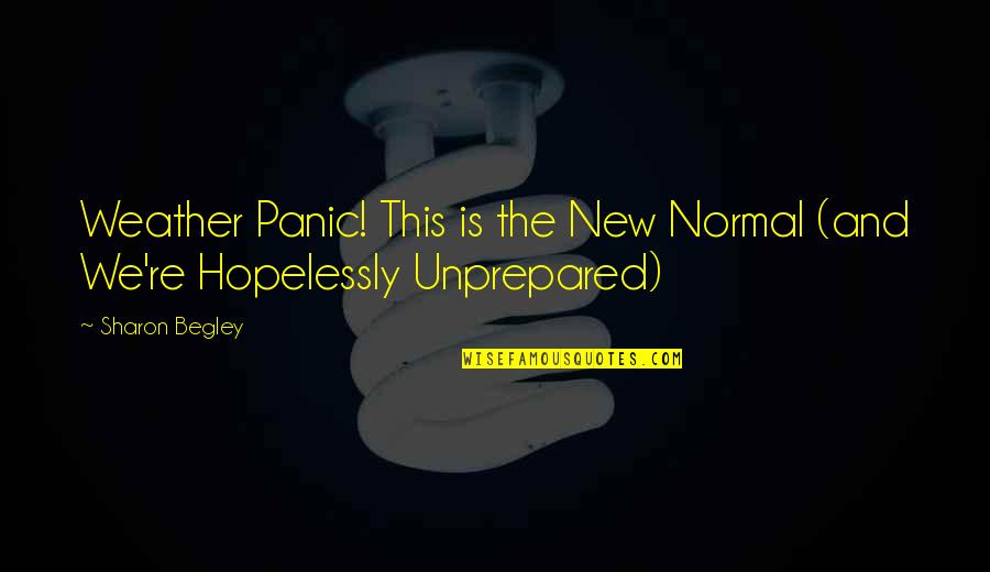 The New Normal Quotes By Sharon Begley: Weather Panic! This is the New Normal (and