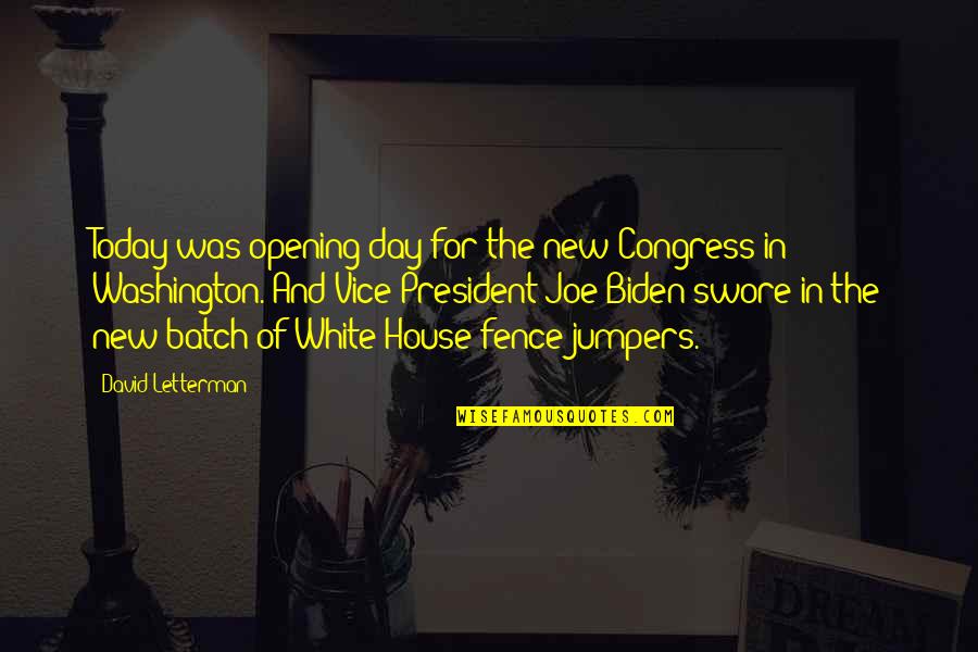The New President Quotes By David Letterman: Today was opening day for the new Congress