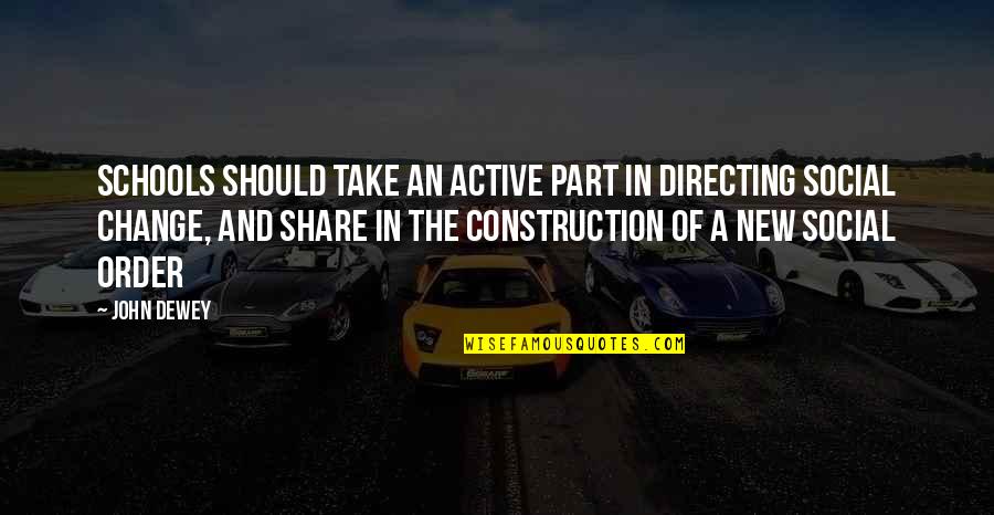 The New School Quotes By John Dewey: Schools should take an active part in directing The New School Quotes By John Dewey: Schools should take an active part in directing