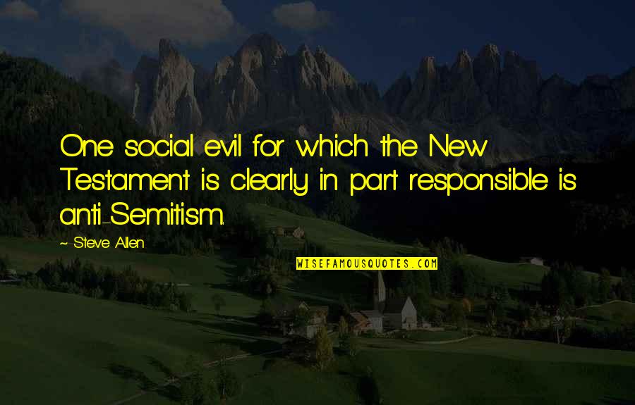 The New Testament Evil Quotes By Steve Allen: One social evil for which the New Testament