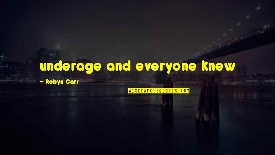 The New Year 2013 Quotes By Robyn Carr: underage and everyone knew