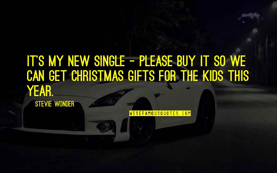 The New Year For Kids Quotes By Stevie Wonder: It's my new single - please buy it