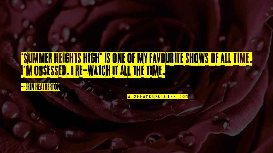 The New Year To Inspire Quotes By Erin Heatherton: 'Summer Heights High' is one of my favourite The New Year To Inspire Quotes By Erin Heatherton: 'Summer Heights High' is one of my favourite